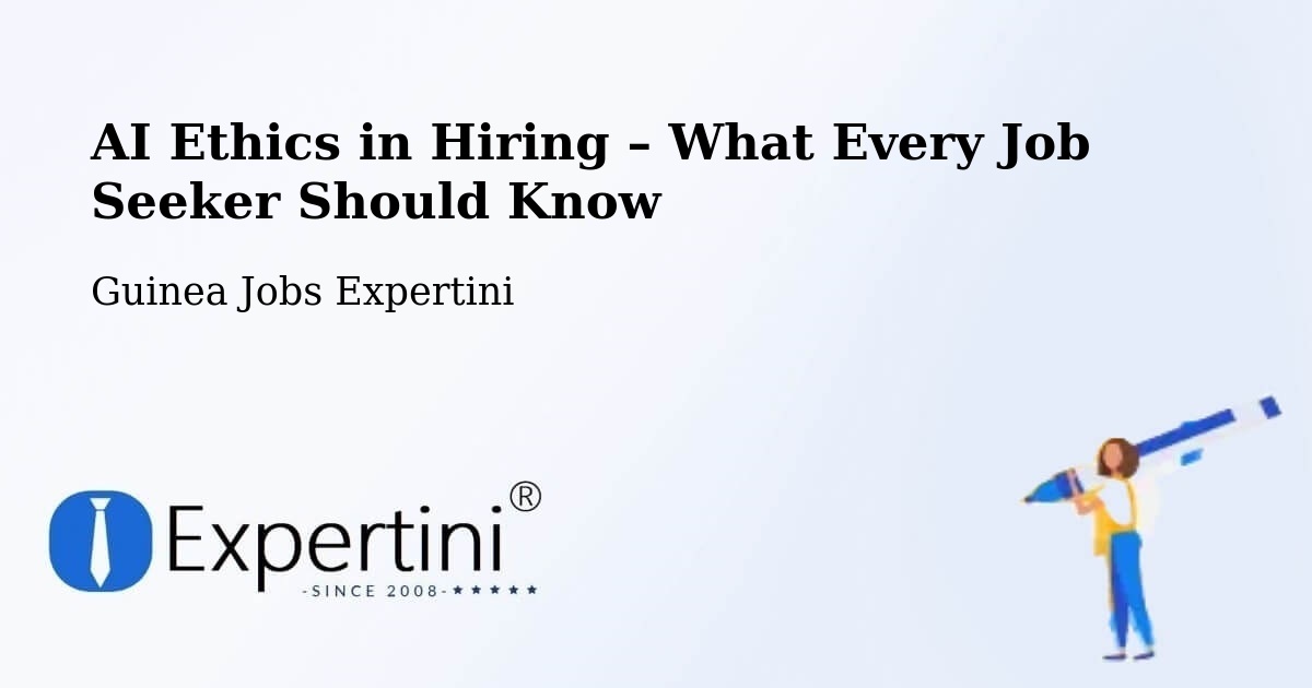 AI Ethics in Recruitment & Hiring – Macenta - Macenta, Guinea Jobs Expertini